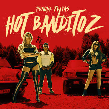 Hot Banditoz Porque Te Vas cover artwork