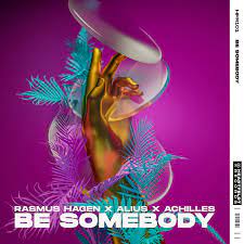 Rasmus Hagen, ALIUS, & Achilles — Be Somebody cover artwork