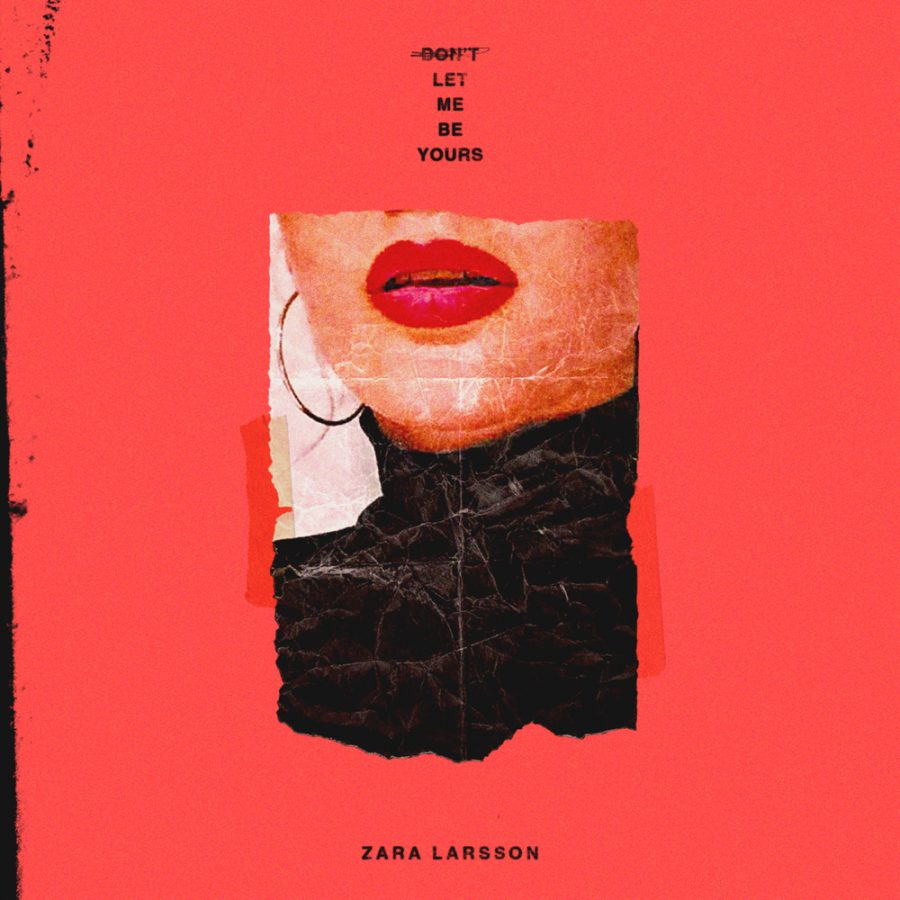 Zara Larsson — Don&#039;t Let Me Be Yours cover artwork