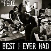 The Fedz Best I Ever Had cover artwork