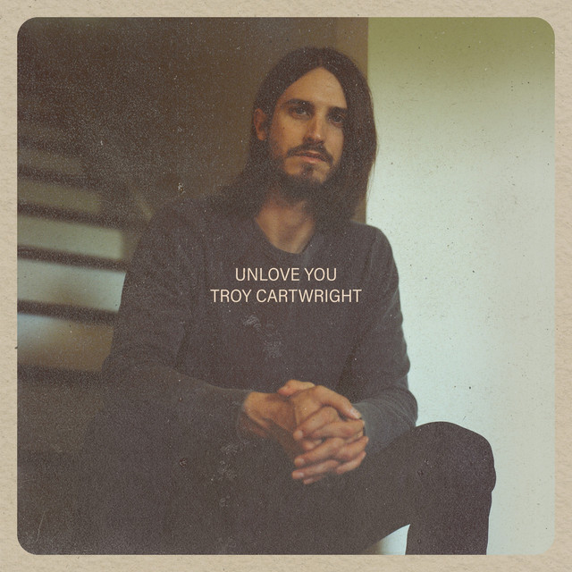 Troy Cartwright — Unlove You cover artwork