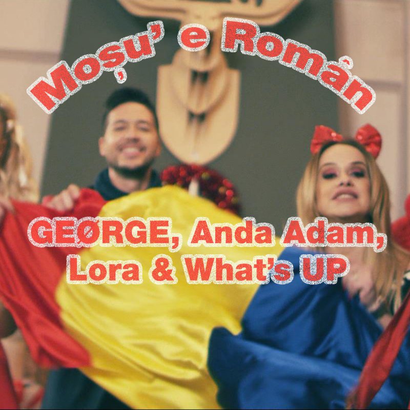 Anda Adam, Lora, Geørge, & What&#039;s Up — Moșu&#039; E Român cover artwork