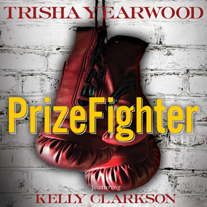 Trisha Yearwood ft. featuring Kelly Clarkson PrizeFighter cover artwork