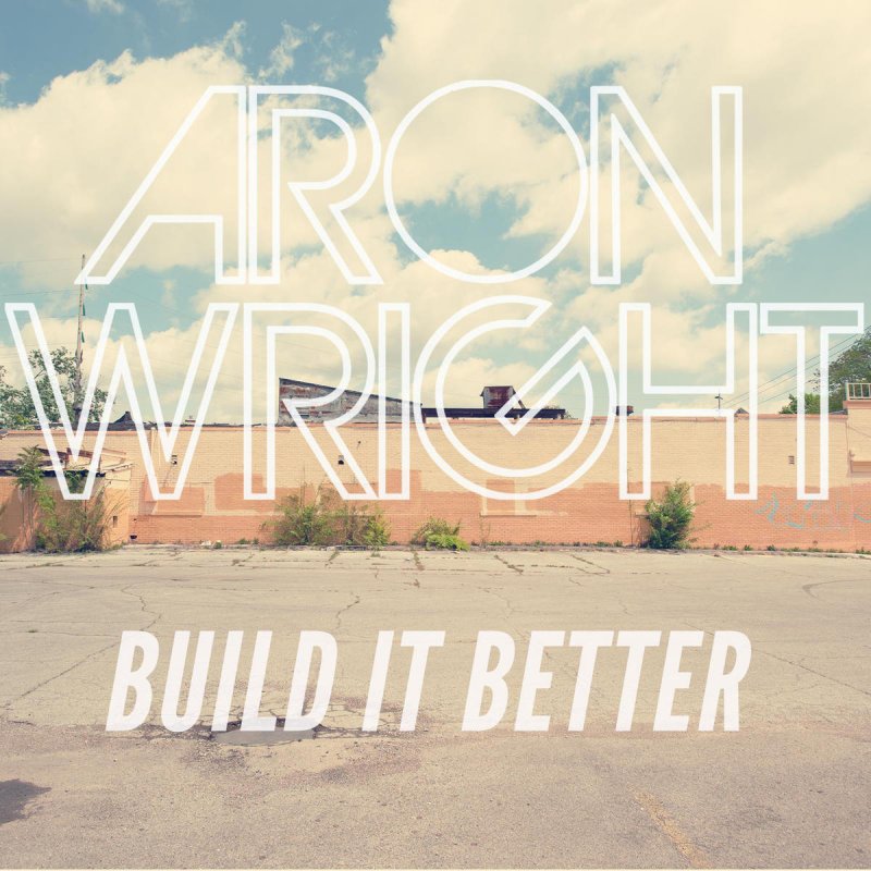 Aron Wright Build It Better cover artwork