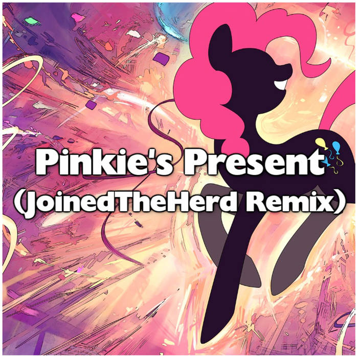 JoinedTheHerd — Pinkie&#039;s Present (Remix) cover artwork