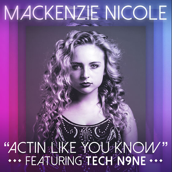 Mackenzie Nicole featuring Tech N9ne — Actin Like You Know cover artwork