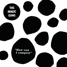 The Magic Gang — How Can I Compete cover artwork