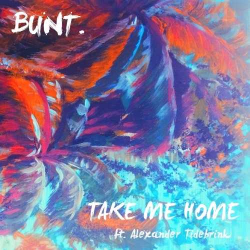 BUNT. featuring Alexander Tidebrink — Take Me Home cover artwork