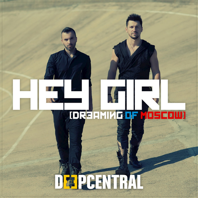 Deepcentral — Hey Girl (Dreaming Of Moscow) cover artwork