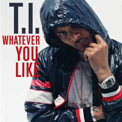 T.I. — Whatever You Like cover artwork