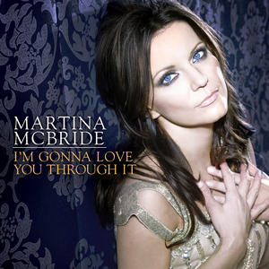 Martina McBride — I&#039;m Gonna Love You Through It cover artwork