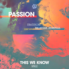 Passion ft. featuring Kristian Stanfill This We Know cover artwork