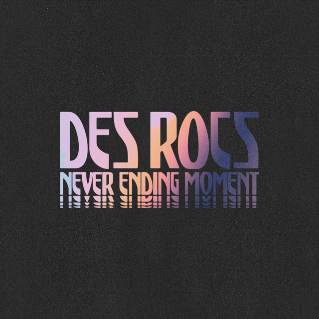 Des Rocs Never Ending Moment cover artwork