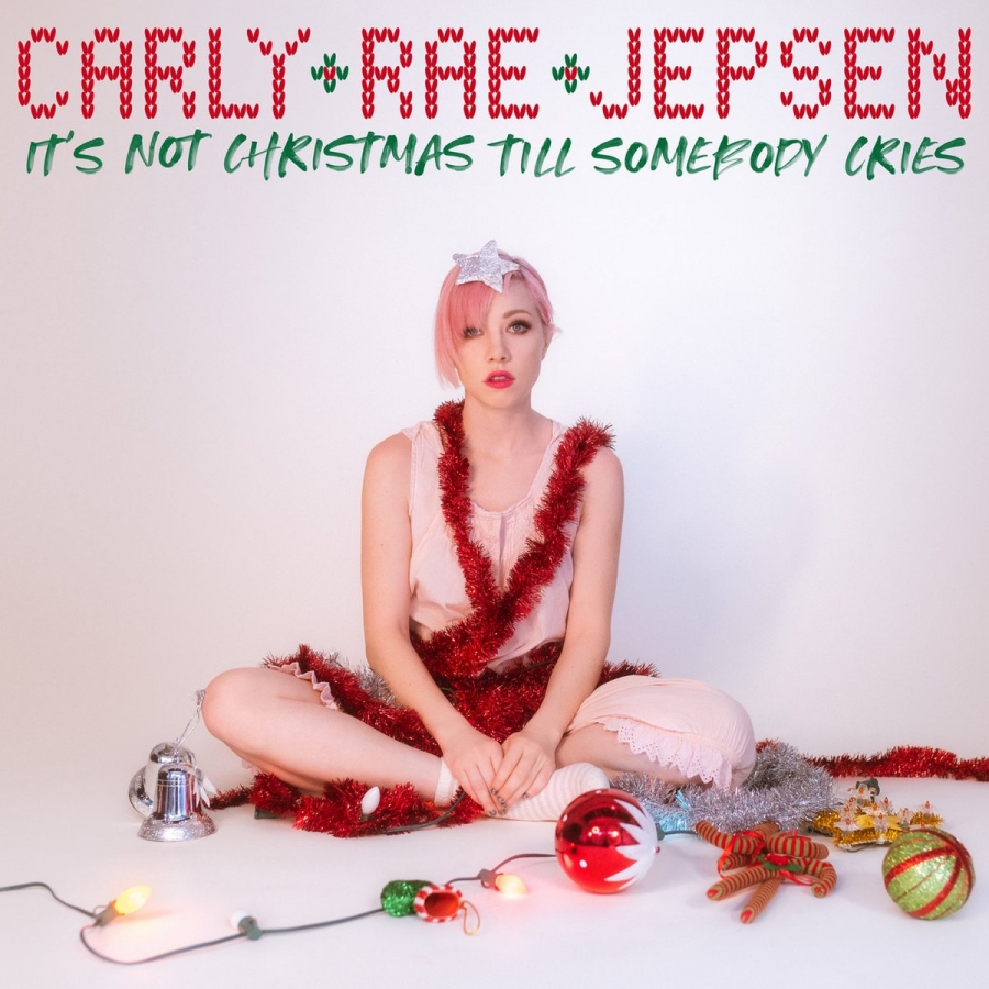 Carly Rae Jepsen It&#039;s Not Christmas Till Somebody Cries cover artwork