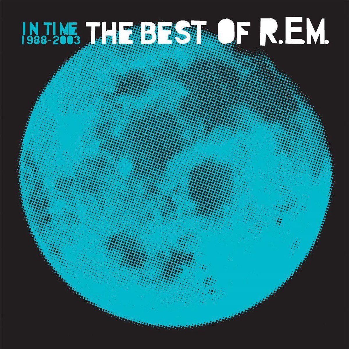 R.E.M. — In Time: The Best Of R.E.M. 1988-2003 cover artwork