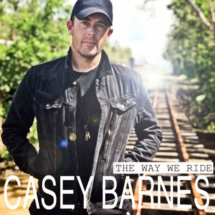 Casey Barnes The Way We Ride cover artwork
