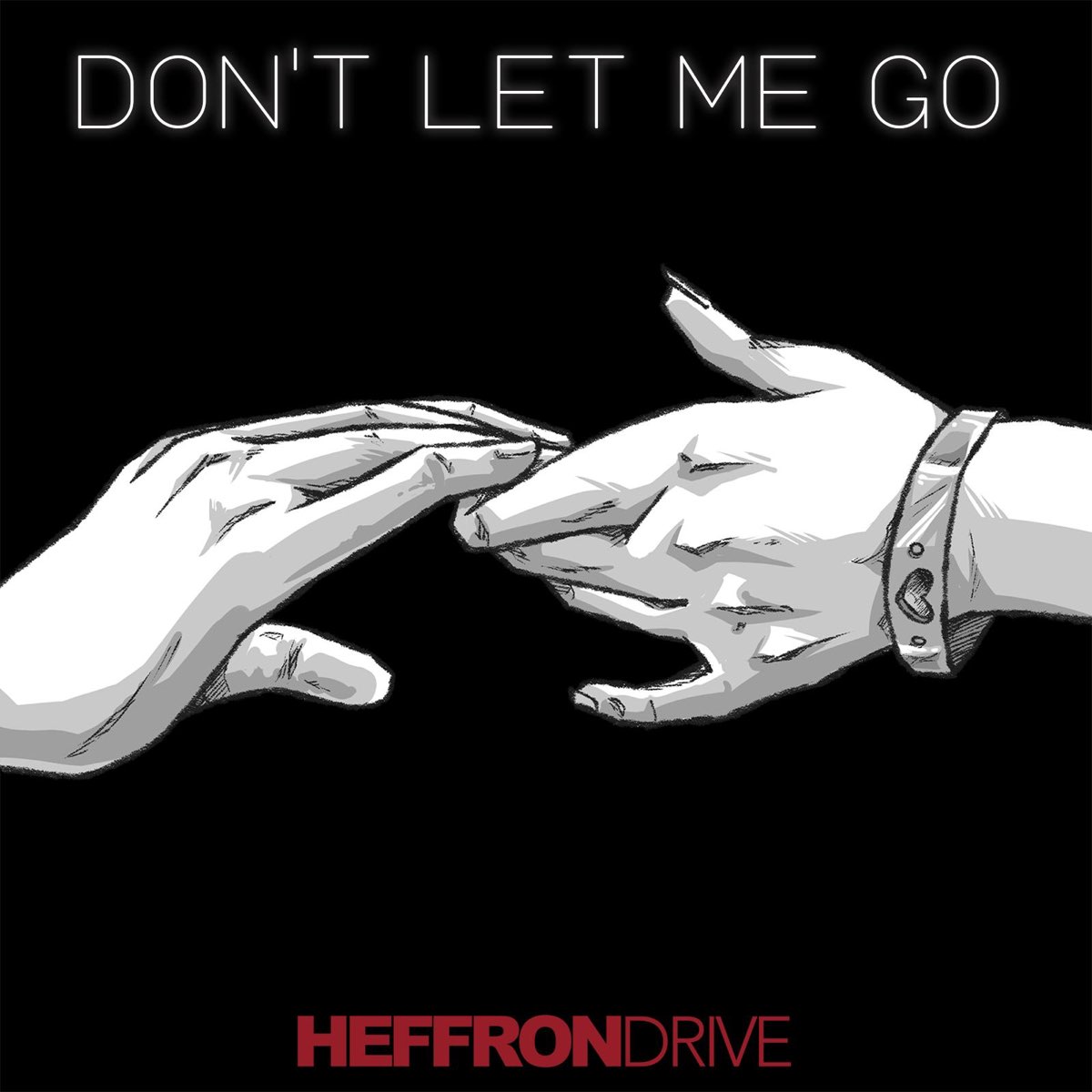 Heffron Drive — Don&#039;t Let Me Go cover artwork