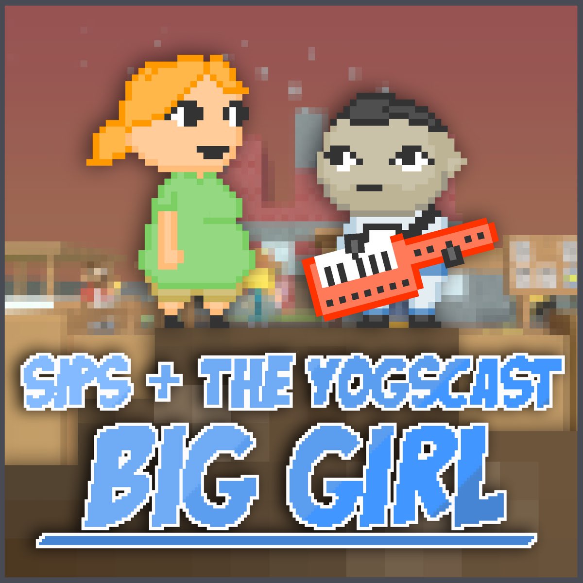The Yogscast featuring Sips — Big Girl cover artwork