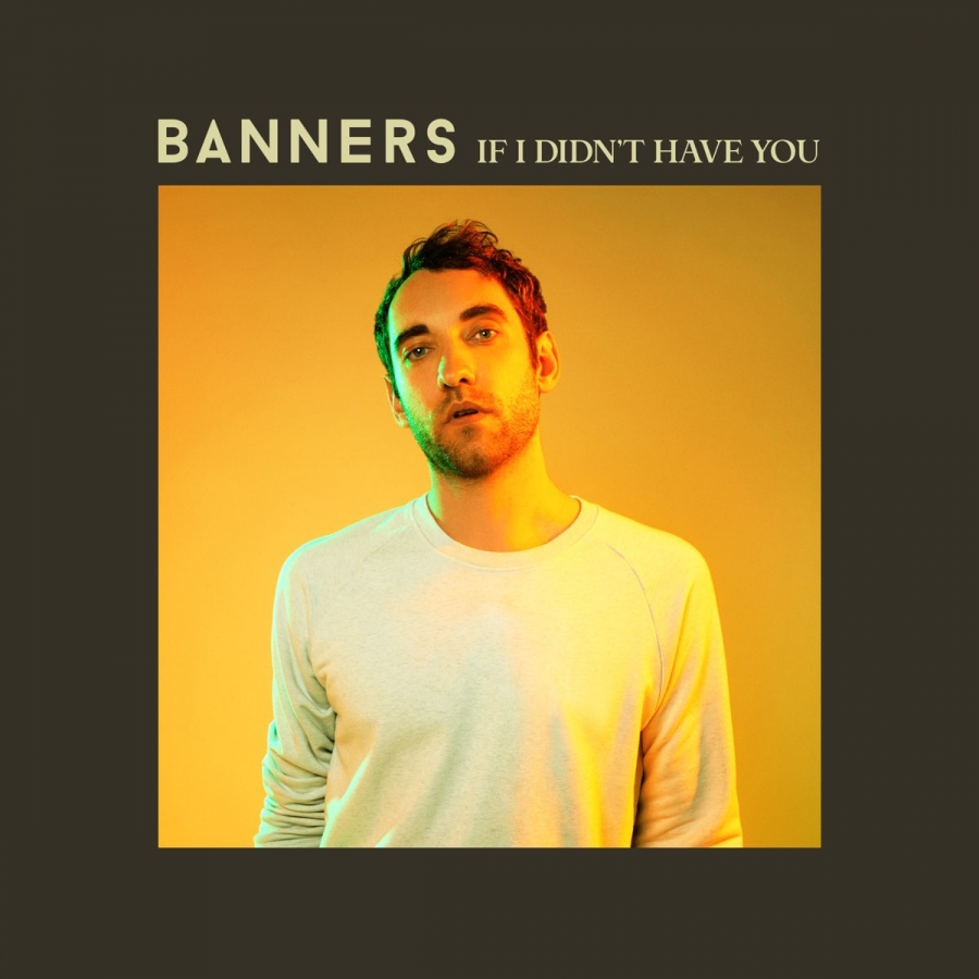 BANNERS — If I Didn&#039;t Have You cover artwork