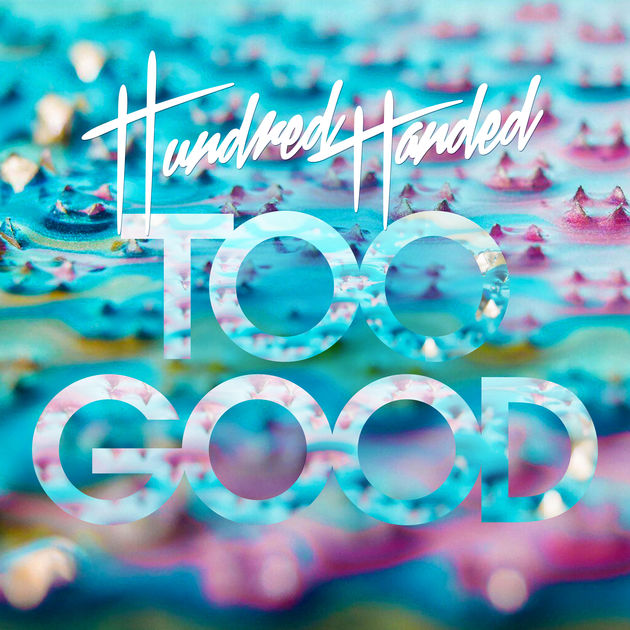 Hundred Handed — Too Good cover artwork
