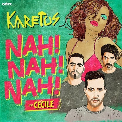 Karetus featuring Ce&#039;Cile — Nah Nah Nah cover artwork