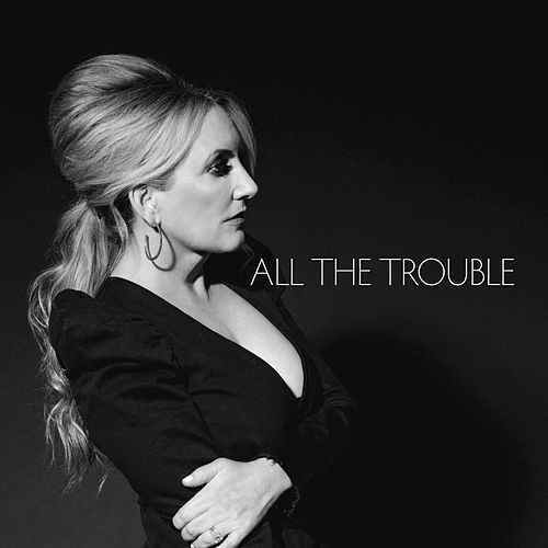 Lee Ann Womack — All the Trouble cover artwork