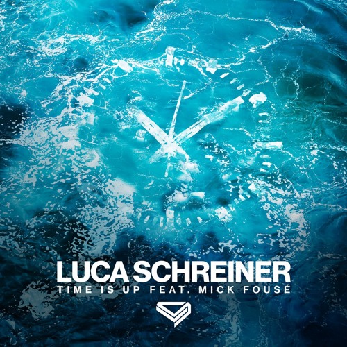 Luca Schreiner featuring Mick Fousé — Time is Up cover artwork