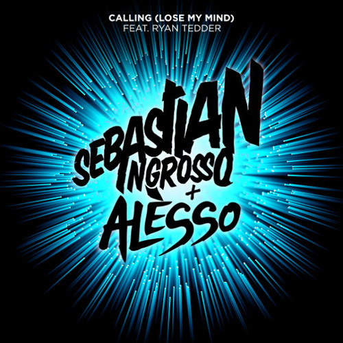 Sebastian Ingrosso & Alesso featuring Ryan Tedder — Calling (Lose My Mind) cover artwork