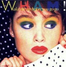 Wham! — Wake Me Up Before You Go-Go cover artwork
