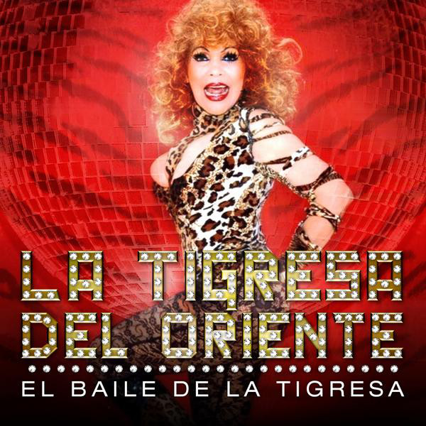 La Tigresa Del Oriente — El Baile De La Tigresa cover artwork