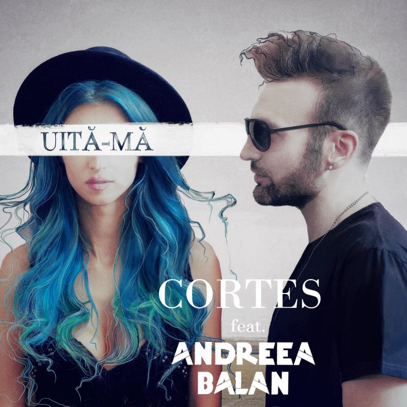 Cortes ft. featuring Andreea Bălan Uita-Ma cover artwork