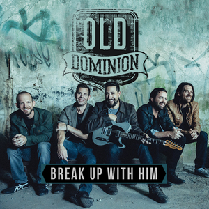 Old Dominion — Break Up with Him cover artwork
