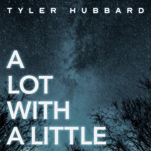 Tyler Hubbard — A Lot With A Little cover artwork