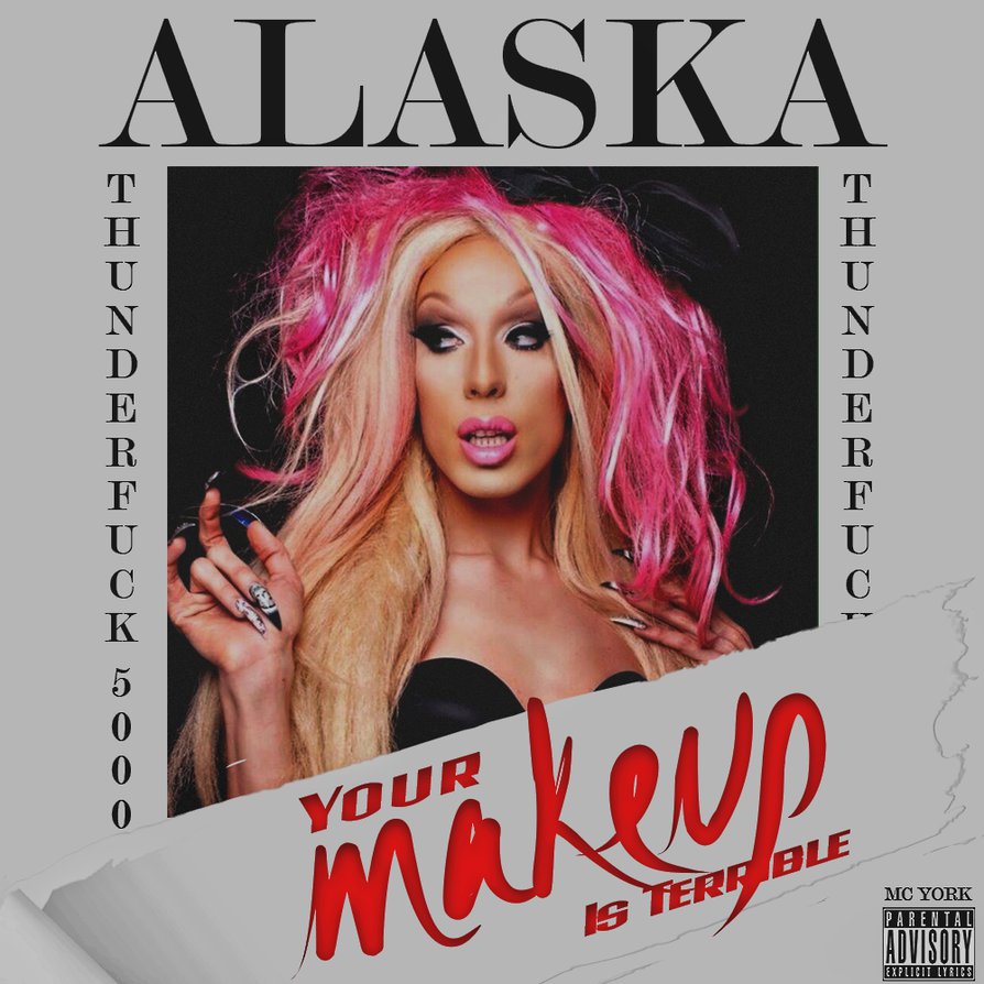Alaska Thunderfuck — Your Makeup Is Terrible cover artwork