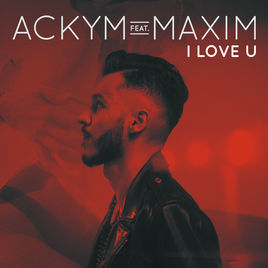 Ackym ft. featuring Maxim I Love U cover artwork
