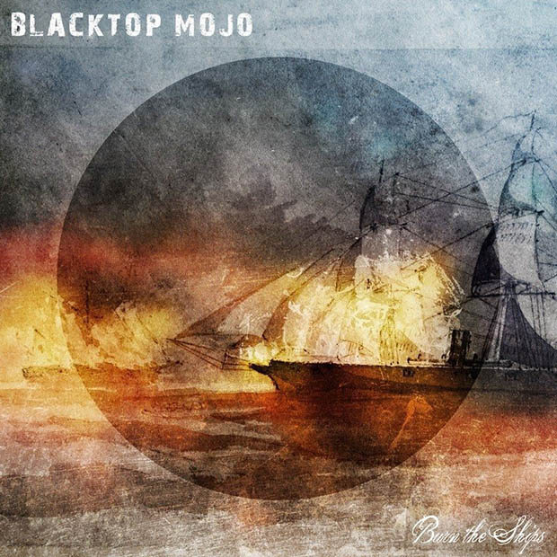 Blacktop Mojo Burn the Ships cover artwork