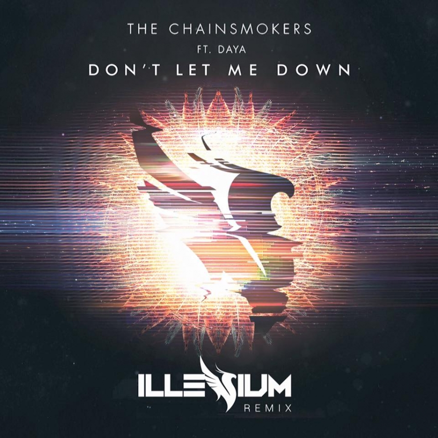 The Chainsmokers featuring Daya — Don&#039;t Let Me Down (Illenium Remix) cover artwork