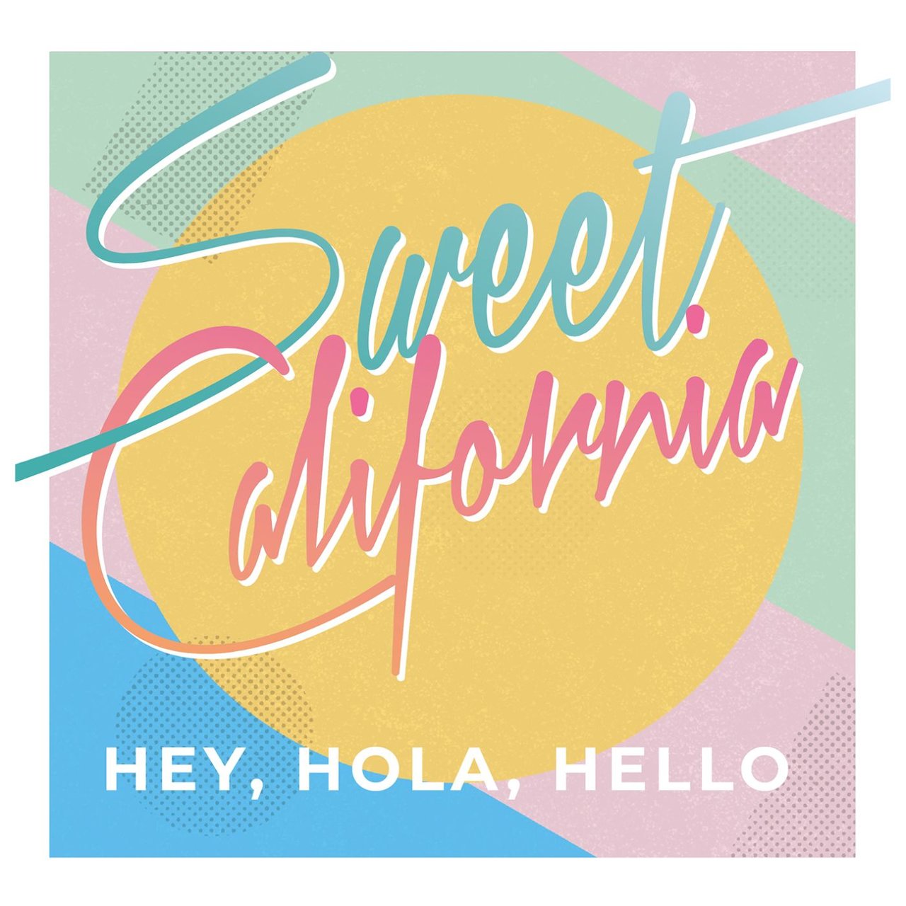 Sweet California — Hey, Hola, Hello cover artwork