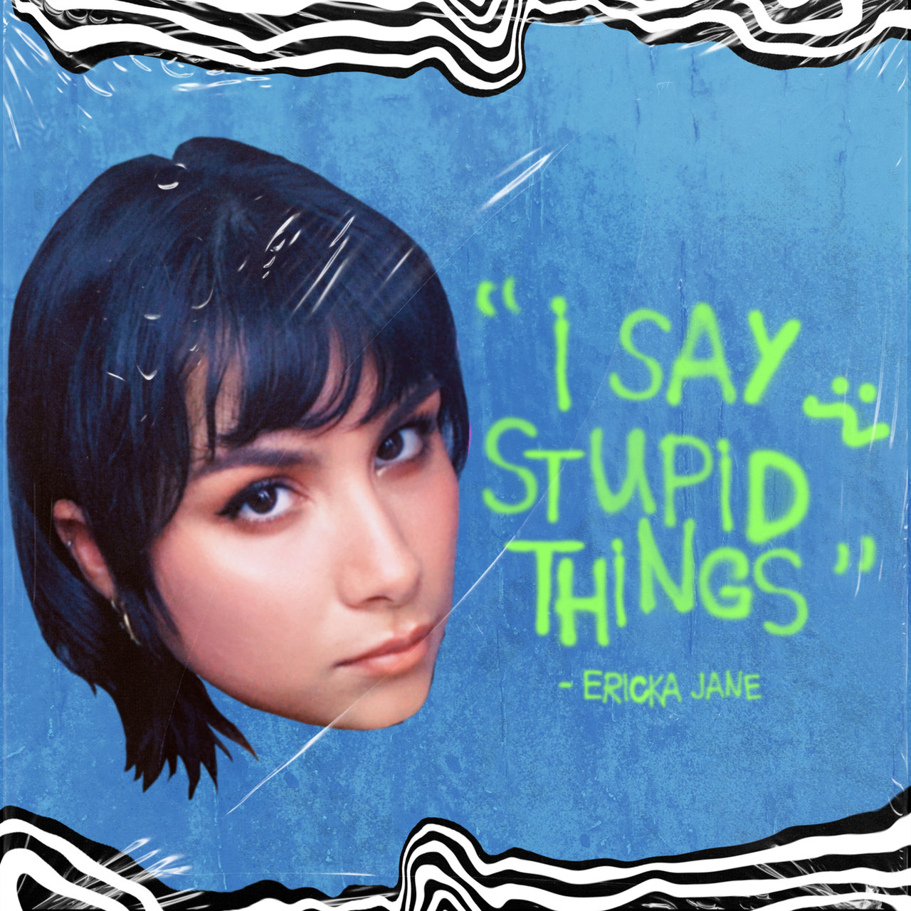 Ericka Jane I Say Stupid Things cover artwork