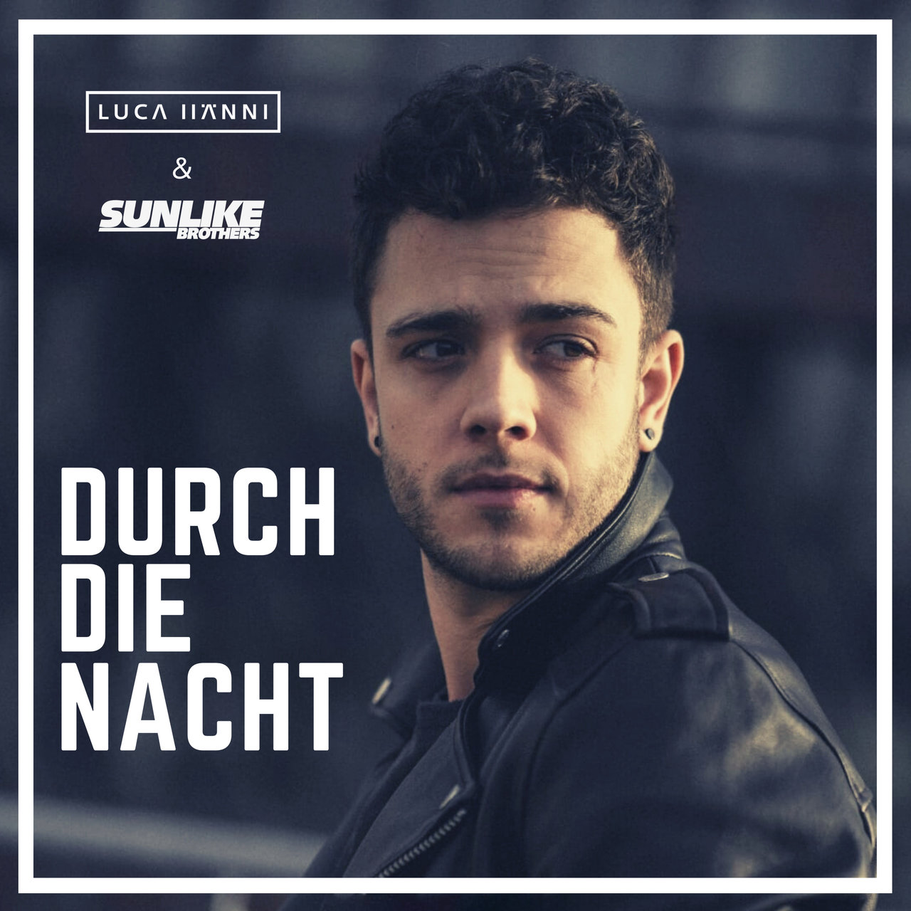 Luca Hänni & Sunlike Brothers — Durch die Nacht cover artwork