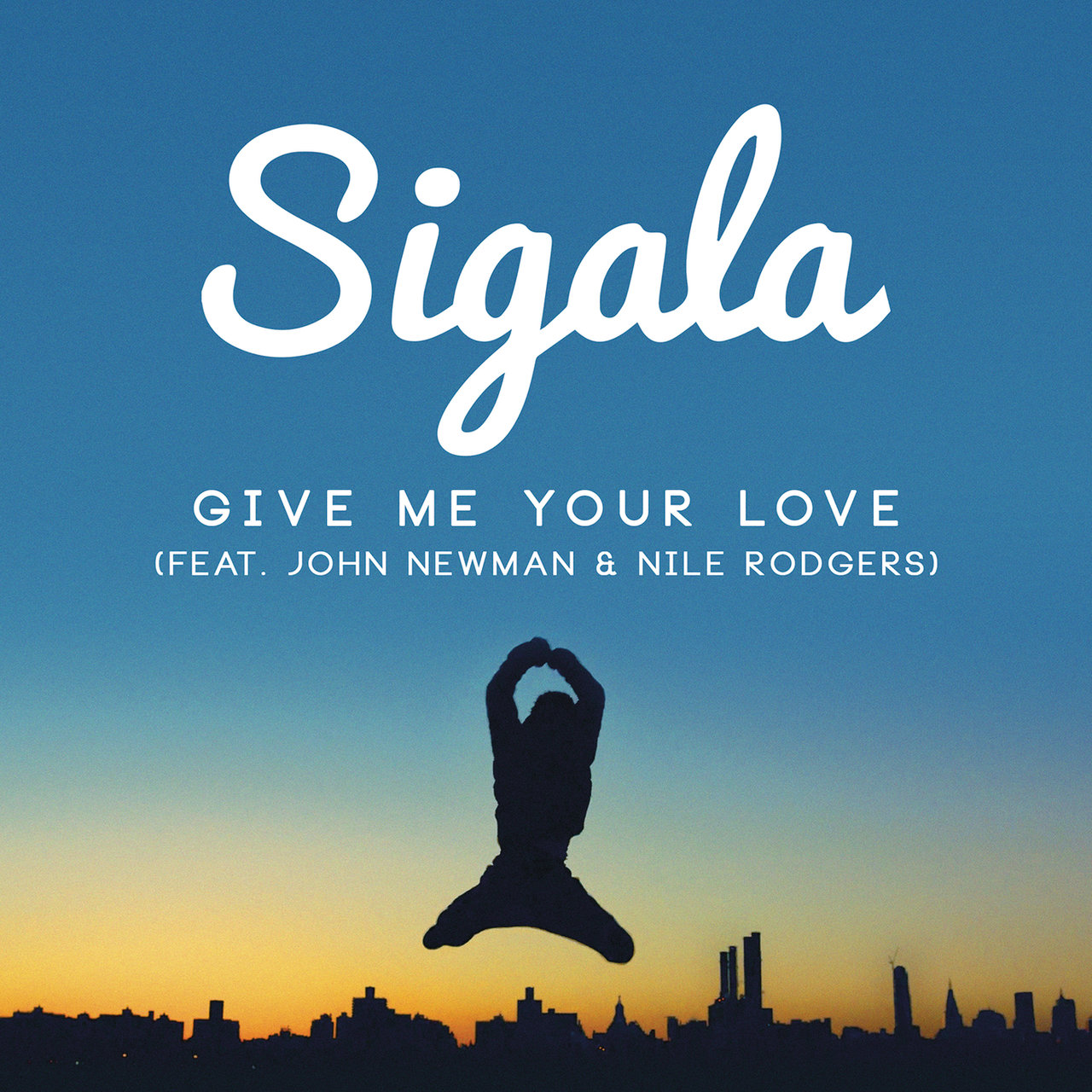Sigala ft. featuring John Newman & Nile Rodgers Give Me Your Love cover artwork