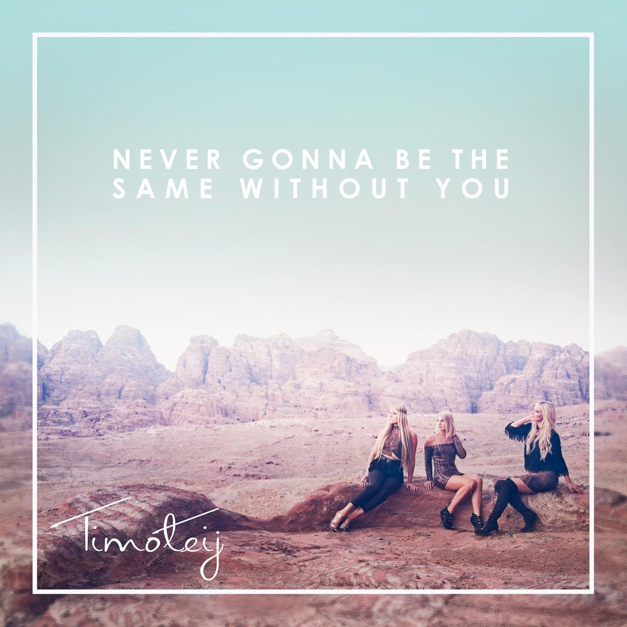 Timoteij — Never Gonna Be the Same Without You cover artwork