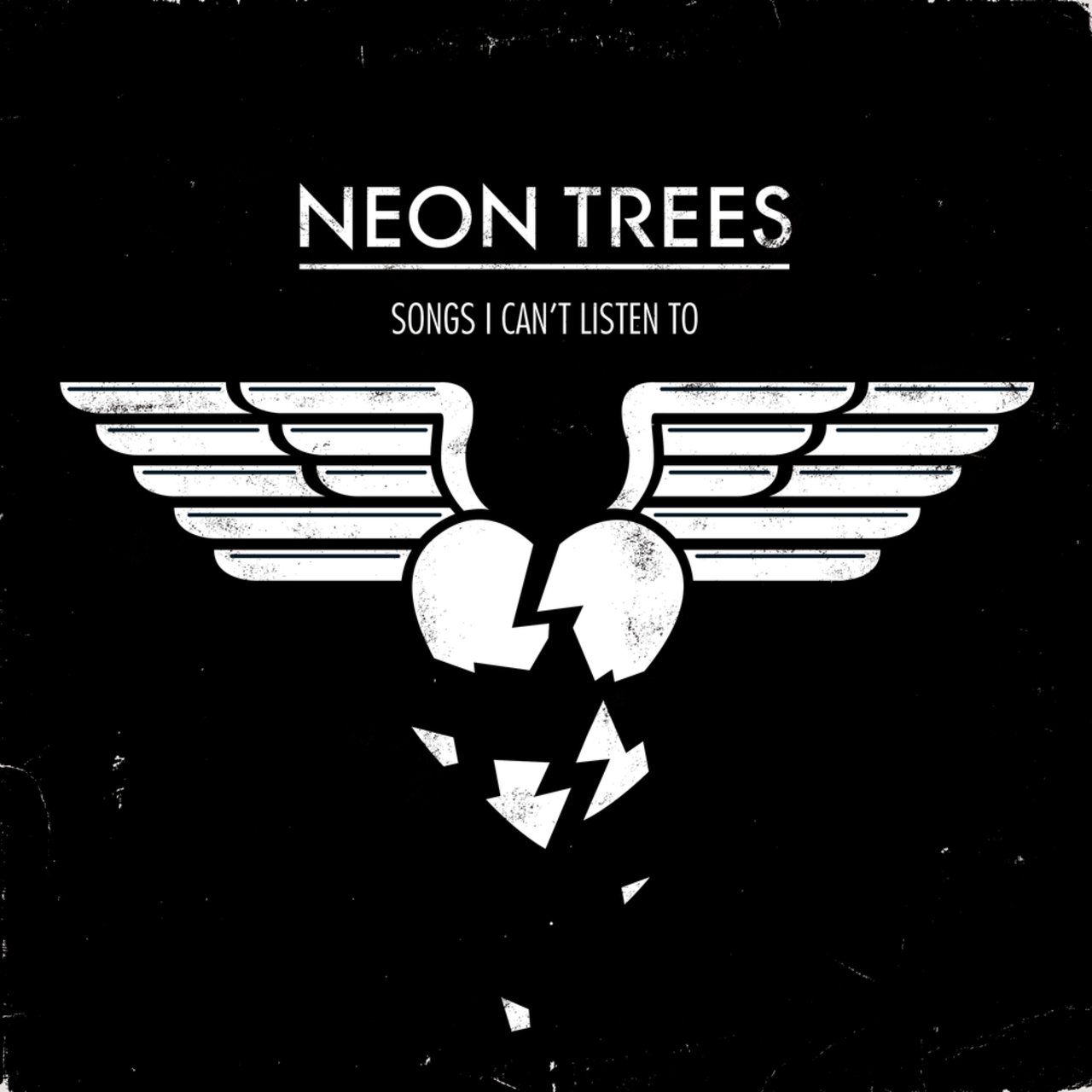 Neon Trees Songs I Can&#039;t Listen To cover artwork