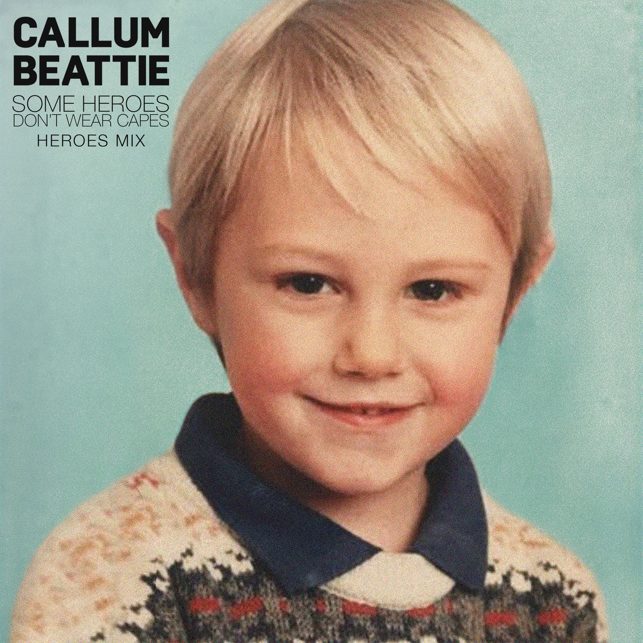 Callum Beattie — Some Heroes Don&#039;t Wear Capes (Heroes Mix) cover artwork