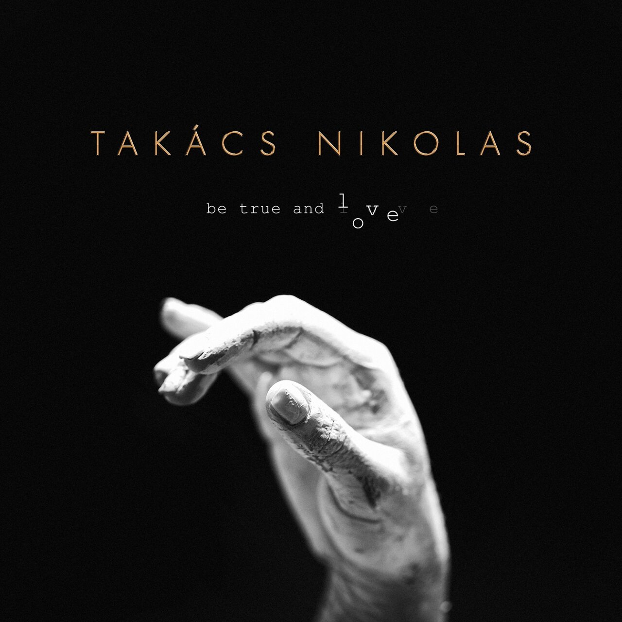 Takács Nikolas — Be True and Love cover artwork