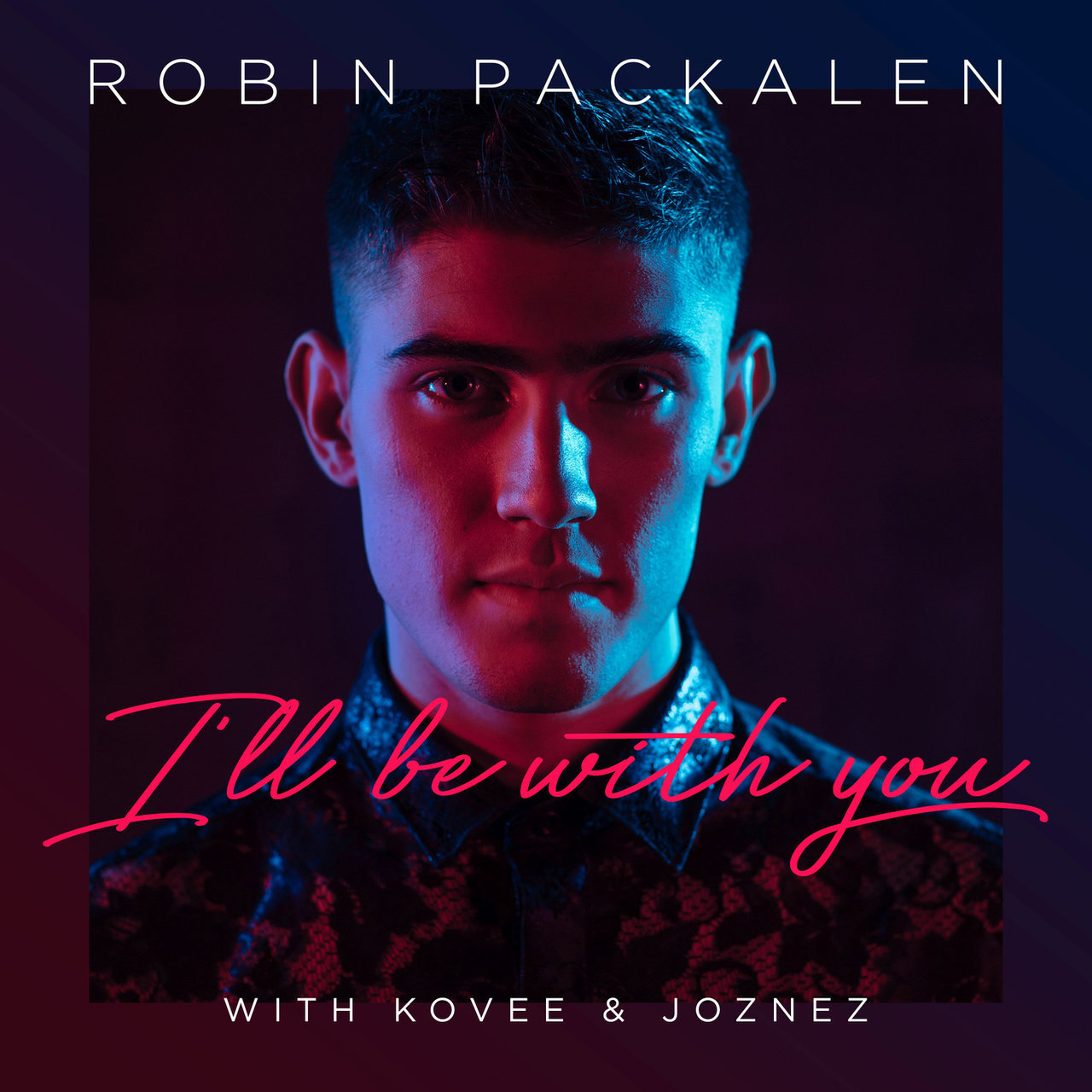 Robin Packalen, Kovee, & Joznez — I&#039;ll Be With You cover artwork