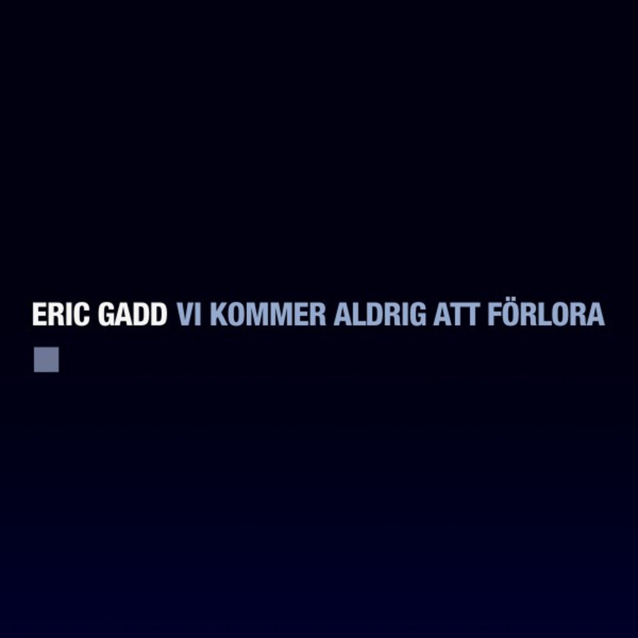 Eric Gadd Vi kommer aldrig att förlora cover artwork
