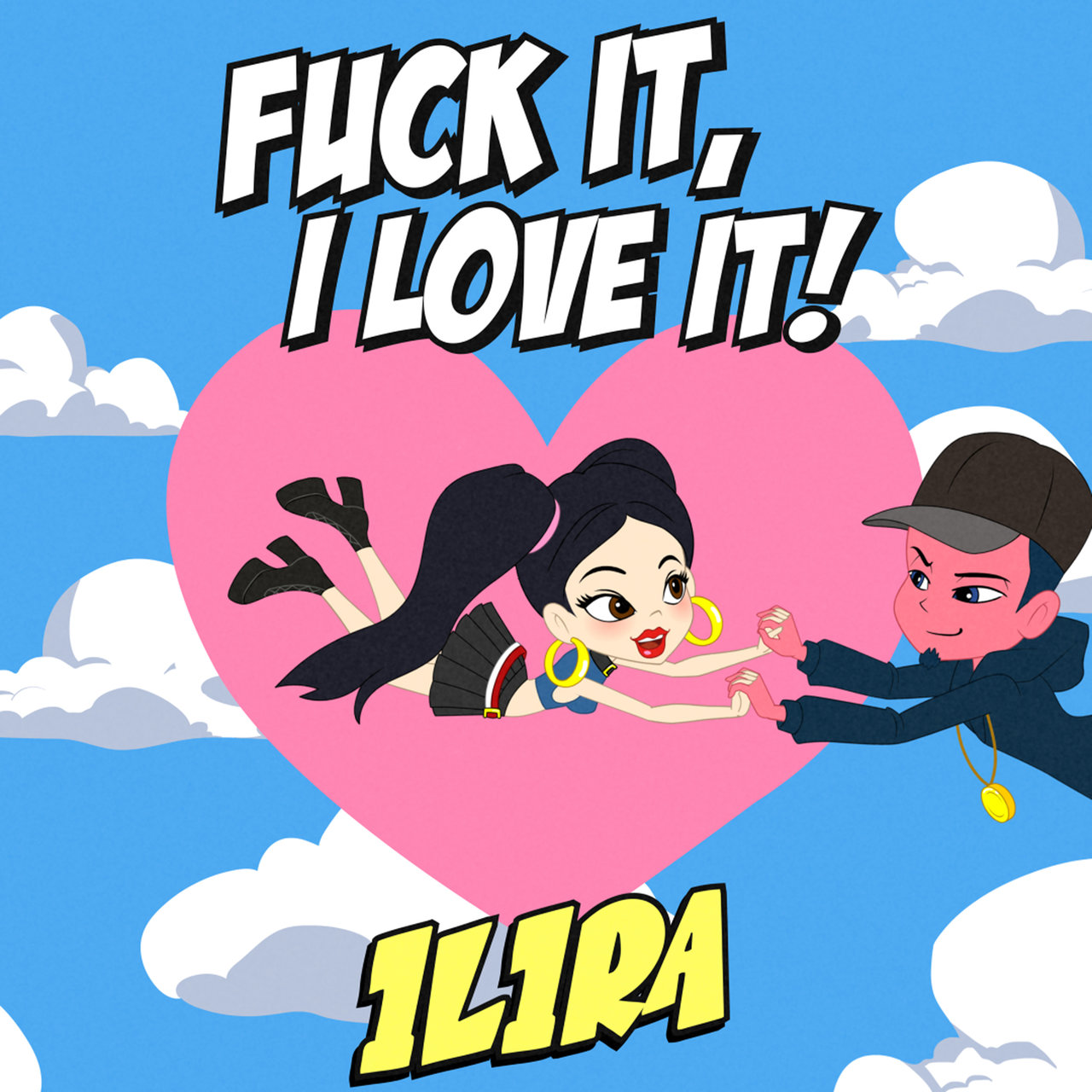 ILIRA — Fuck It, I Love It! cover artwork