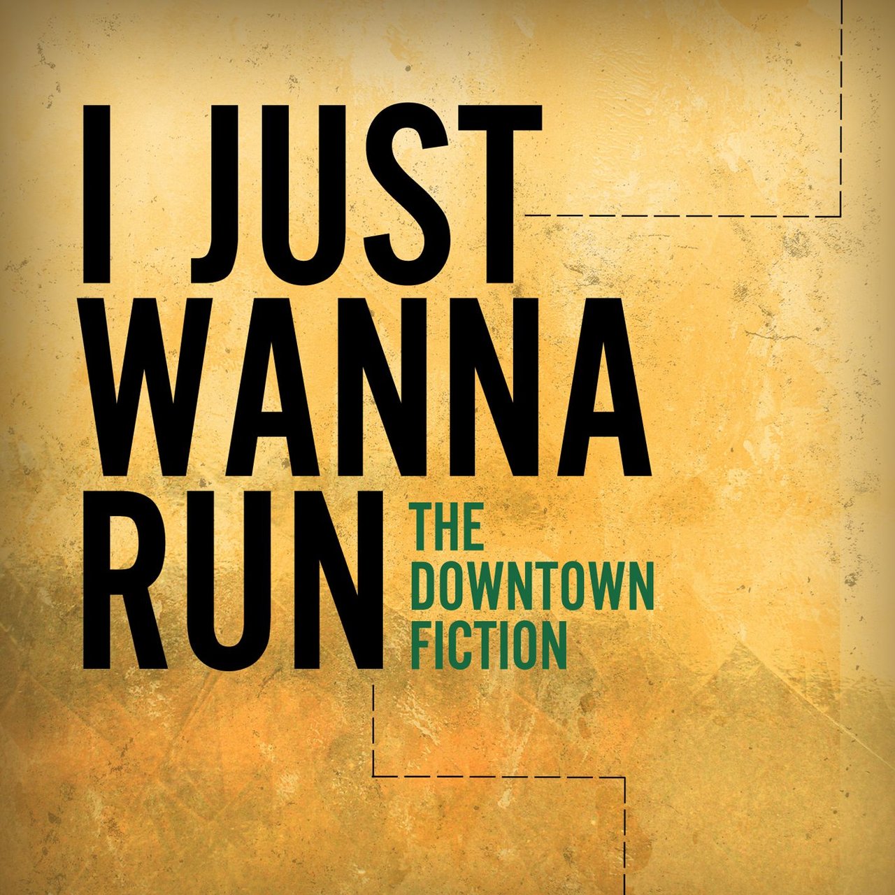 The Downtown Fiction — I Just Wanna Run cover artwork