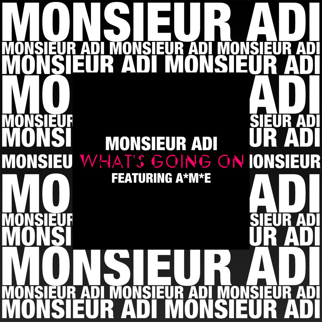 Monsieur Adi featuring A*M*E — What&#039;s Going On? cover artwork